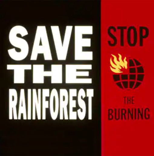 "STOP THE BURNING", SAVE THE RAINFOREST